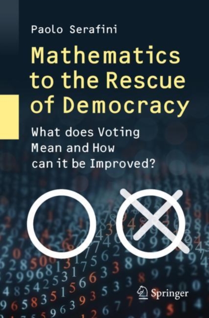 Mathematics to the Rescue of Democracy : What does Voting Mean and How can it be Improved?, EPUB eBook