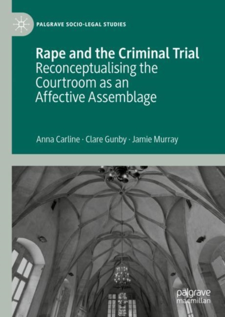 Rape and the Criminal Trial : Reconceptualising the Courtroom as an Affective Assemblage, EPUB eBook