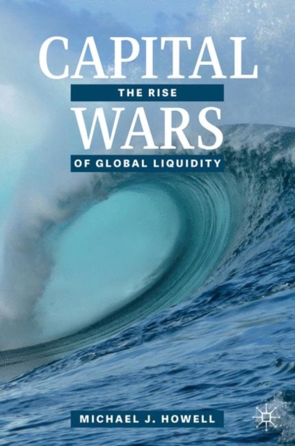 Capital Wars : The Rise of Global Liquidity, EPUB eBook