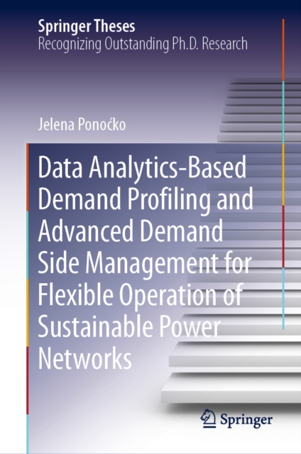 Data Analytics-Based Demand Profiling and Advanced Demand Side Management for Flexible Operation of Sustainable Power Networks, EPUB eBook