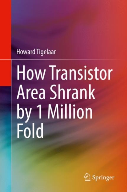 How Transistor Area Shrank by 1 Million Fold, Hardback Book