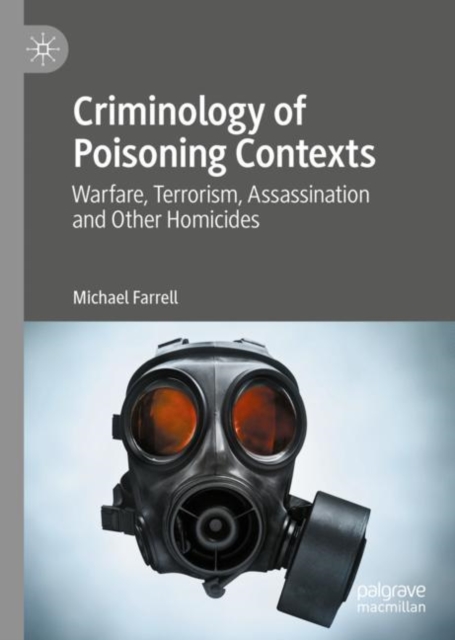 Criminology of Poisoning Contexts : Warfare, Terrorism, Assassination and Other Homicides, EPUB eBook