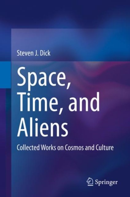 Space, Time, and Aliens : Collected Works on Cosmos and Culture, EPUB eBook