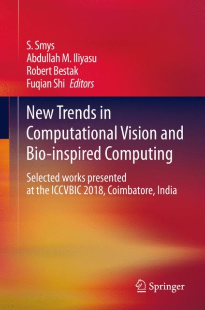 New Trends in Computational Vision and Bio-inspired Computing : Selected works presented at the ICCVBIC 2018, Coimbatore, India, EPUB eBook