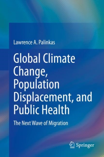 Global Climate Change, Population Displacement, and Public Health : The Next Wave of Migration, EPUB eBook
