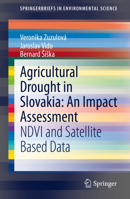 Agricultural Drought in Slovakia: An Impact Assessment : NDVI and Satellite Based Data, EPUB eBook