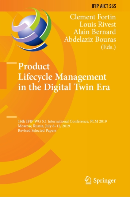 Product Lifecycle Management in the Digital Twin Era : 16th IFIP WG 5.1 International Conference, PLM 2019, Moscow, Russia, July 8-12, 2019, Revised Selected Papers, EPUB eBook