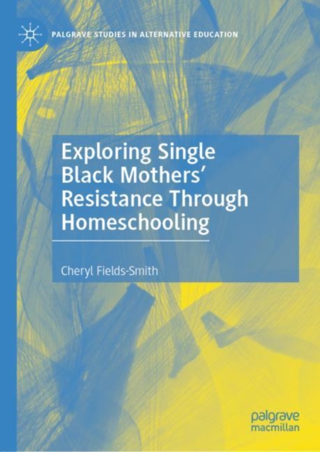 Exploring Single Black Mothers' Resistance Through Homeschooling, EPUB eBook