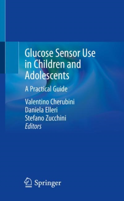 Glucose Sensor Use in Children and Adolescents : A Practical Guide, Hardback Book
