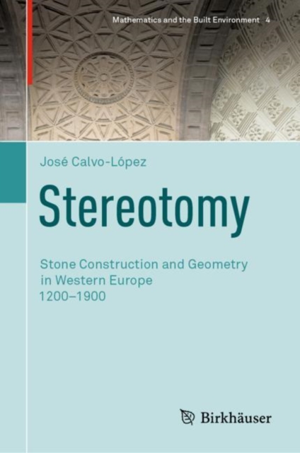 Stereotomy : Stone Construction and Geometry in Western Europe 1200-1900, EPUB eBook
