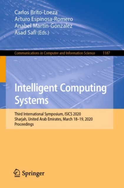 Intelligent Computing Systems : Third International Symposium, ISICS 2020, Sharjah, United Arab Emirates, March 18-19, 2020, Proceedings, EPUB eBook