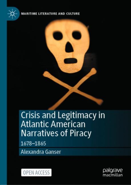 Crisis and Legitimacy in Atlantic American Narratives of Piracy : 1678-1865, EPUB eBook