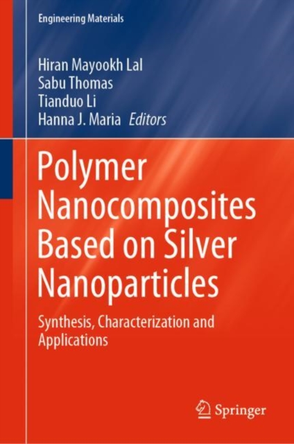Polymer Nanocomposites Based on Silver Nanoparticles : Synthesis, Characterization and Applications, EPUB eBook