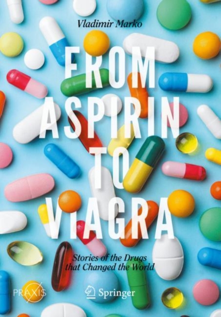 From Aspirin to Viagra : Stories of the Drugs that Changed the World, EPUB eBook