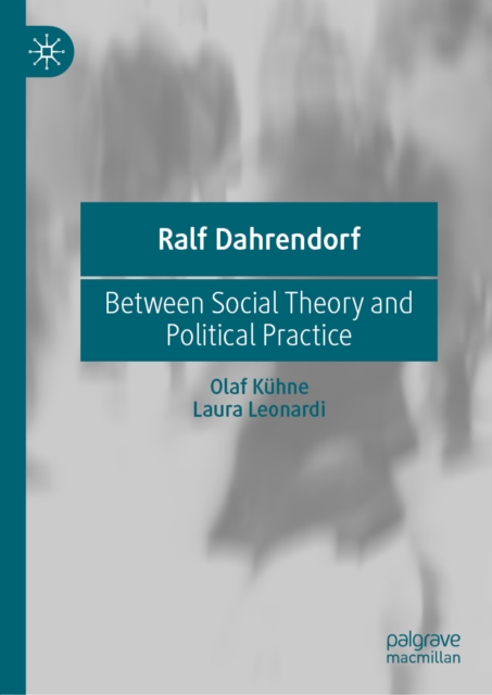 Ralf Dahrendorf : Between Social Theory and Political Practice, EPUB eBook