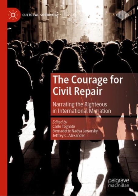 The Courage for Civil Repair : Narrating the Righteous in International Migration, EPUB eBook