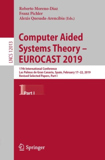 Computer Aided Systems Theory - EUROCAST 2019 : 17th International Conference, Las Palmas de Gran Canaria, Spain, February 17-22, 2019, Revised Selected Papers, Part I, EPUB eBook