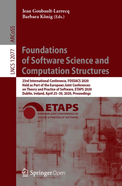 Foundations of Software Science and Computation Structures : 23rd International Conference, FOSSACS 2020, Held as Part of the European Joint Conferences on Theory and Practice of Software, ETAPS 2020,, PDF eBook