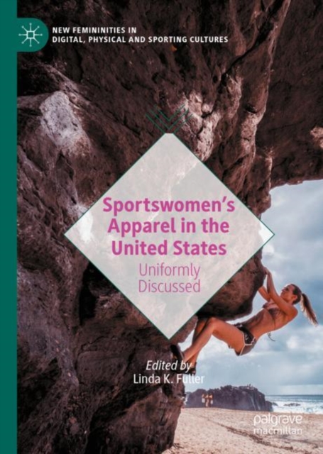 Sportswomen’s Apparel in the United States : Uniformly Discussed, Hardback Book