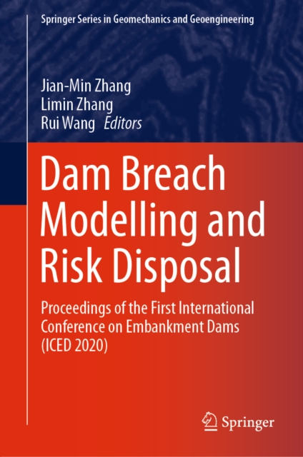 Dam Breach Modelling and Risk Disposal : Proceedings of the First International Conference on Embankment Dams (ICED 2020), EPUB eBook