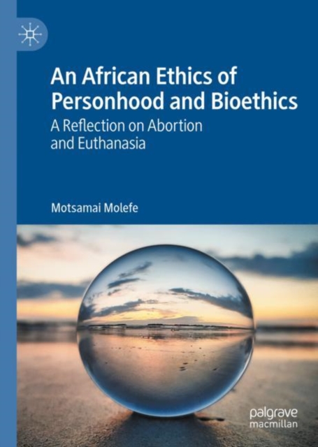 An African Ethics of Personhood and Bioethics : A Reflection on Abortion and Euthanasia, EPUB eBook