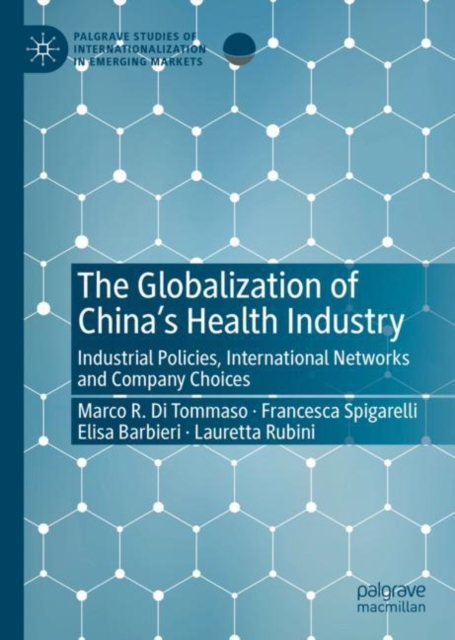 The Globalization of China's Health Industry : Industrial Policies, International Networks and Company Choices, EPUB eBook