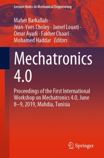 Mechatronics 4.0 : Proceedings of the First International Workshop on Mechatronics 4.0, June 8-9, 2019, Mahdia, Tunisia, PDF eBook