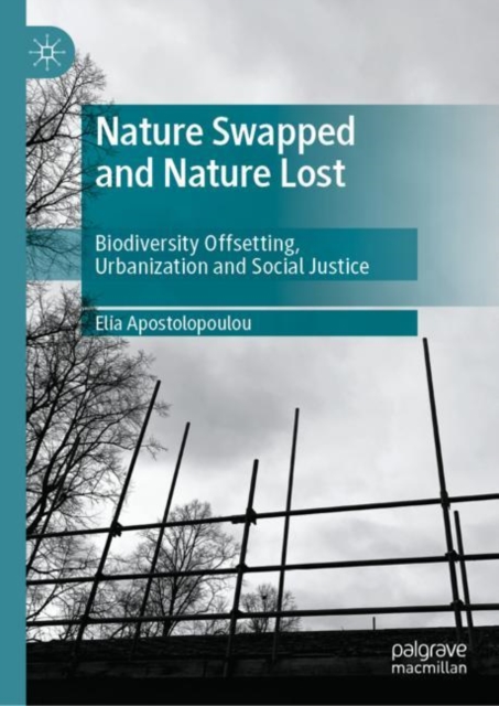 Nature Swapped and Nature Lost : Biodiversity Offsetting, Urbanization and Social Justice, EPUB eBook