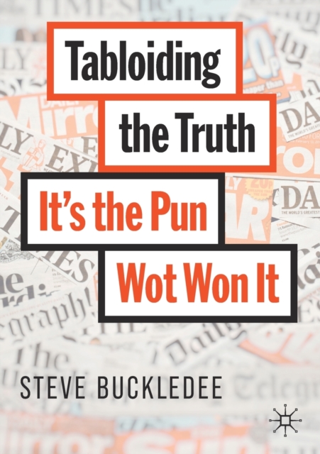 Tabloiding the Truth : It's the Pun Wot Won It, Paperback / softback Book
