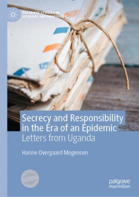 Secrecy and Responsibility in the Era of an Epidemic : Letters from Uganda, EPUB eBook