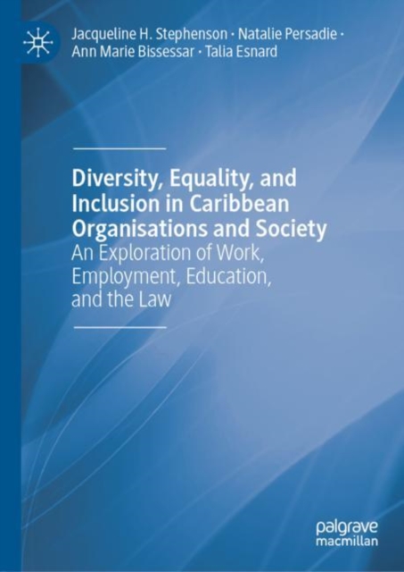 Diversity, Equality, and Inclusion in Caribbean Organisations and Society : An Exploration of Work, Employment, Education, and the Law, EPUB eBook