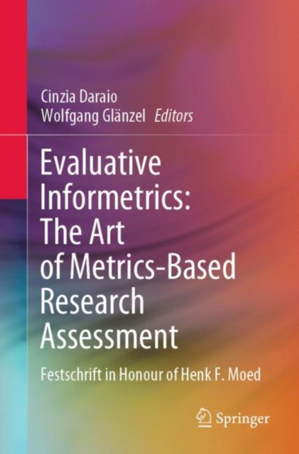Evaluative Informetrics: The Art of Metrics-Based Research Assessment : Festschrift in Honour of Henk F. Moed, EPUB eBook