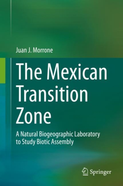 The Mexican Transition Zone : A Natural Biogeographic Laboratory to Study Biotic Assembly, PDF eBook