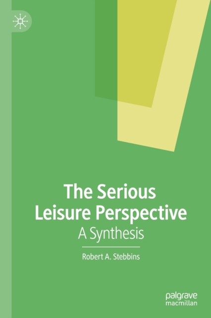 The Serious Leisure Perspective : A Synthesis, Paperback / softback Book