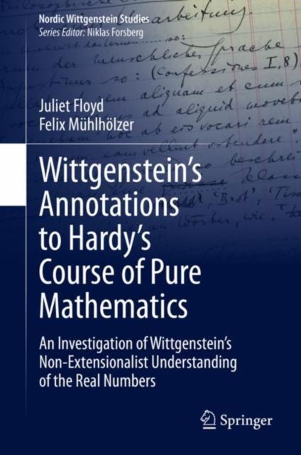 Wittgenstein's Annotations to Hardy's Course of Pure Mathematics : An Investigation of Wittgenstein's Non-Extensionalist Understanding of the Real Numbers, EPUB eBook