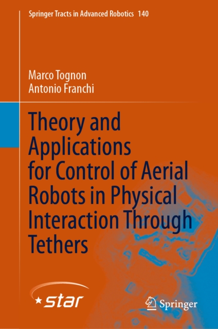 Theory and Applications for Control of Aerial Robots in Physical Interaction Through Tethers, EPUB eBook