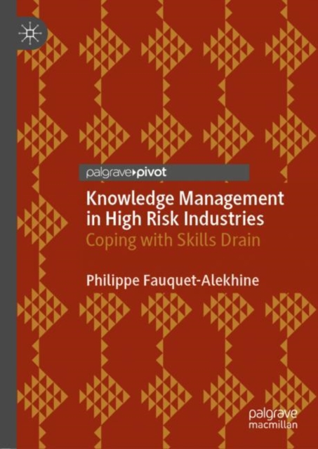 Knowledge Management in High Risk Industries : Coping with Skills Drain, EPUB eBook