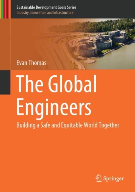 The Global Engineers : Building a Safe and Equitable World Together, PDF eBook