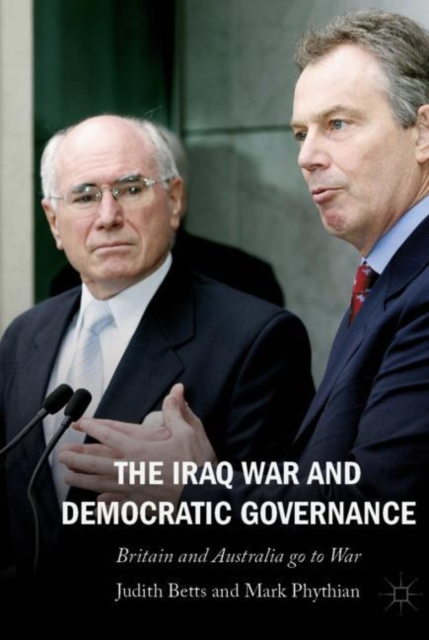 The Iraq War and Democratic Governance : Britain and Australia go to War, EPUB eBook