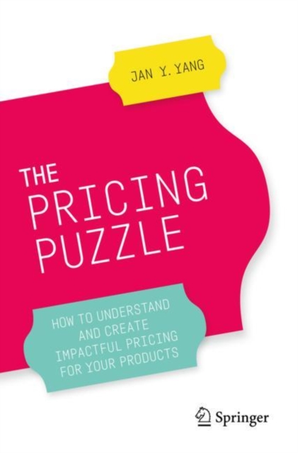 The Pricing Puzzle : How to Understand and Create Impactful Pricing for Your Products, EPUB eBook