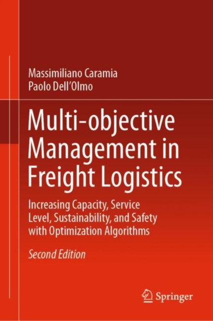Multi-objective Management in Freight Logistics : Increasing Capacity, Service Level, Sustainability, and Safety with Optimization Algorithms, PDF eBook