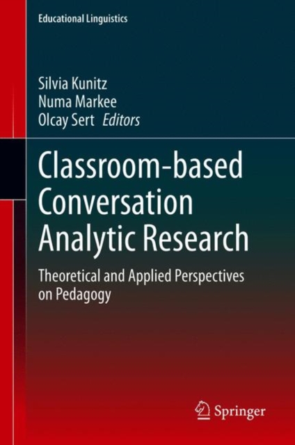 Classroom-based Conversation Analytic Research : Theoretical and Applied Perspectives on Pedagogy, EPUB eBook