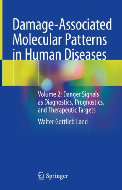Damage-Associated Molecular Patterns  in Human Diseases : Volume 2: Danger Signals as Diagnostics, Prognostics, and Therapeutic Targets, EPUB eBook