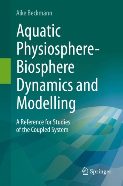 Aquatic Physiosphere-Biosphere Dynamics and Modelling : A Reference for Studies of the Coupled System, EPUB eBook