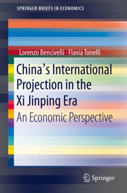 China's International Projection in the Xi Jinping Era : An Economic Perspective, EPUB eBook