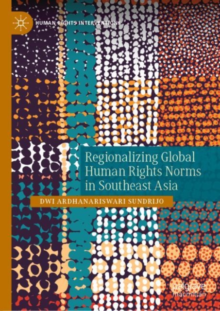 Regionalizing Global Human Rights Norms in Southeast Asia, EPUB eBook
