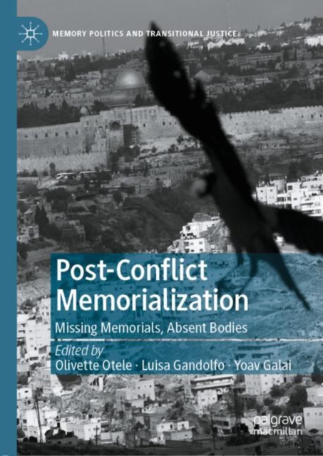 Post-Conflict Memorialization : Missing Memorials, Absent Bodies, EPUB eBook