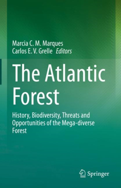 The Atlantic Forest : History, Biodiversity, Threats and Opportunities of the Mega-diverse Forest, EPUB eBook
