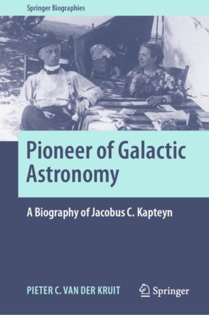 Pioneer of Galactic Astronomy: A Biography of Jacobus C. Kapteyn, EPUB eBook
