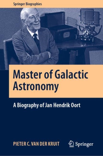 Master of Galactic Astronomy: A Biography of Jan Hendrik Oort, EPUB eBook